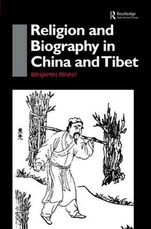 Religion and Biography in China and Tibet de Benjamin Penny