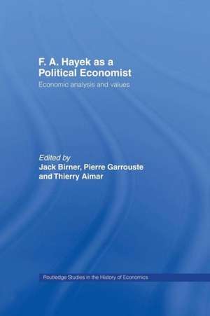 F.A. Hayek as a Political Economist: Economic Analysis and Values de THIERRY AIMAR