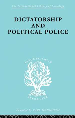 Dictatorship and Political Police: The Technique of Control by Fear de E.K. Bramstedt