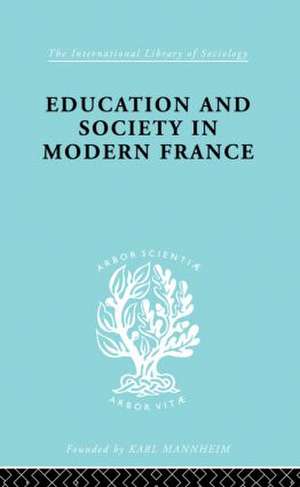 Education & Society in Modern France Ils 219 de W. R. Fraser