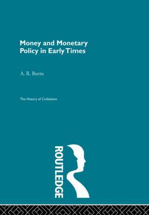 Money and Monetary Policy in Early Times de A.R. Burns