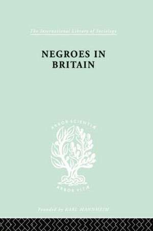 Negroes in Britain: A Study of Racial Relations in English Society de K. L. Little