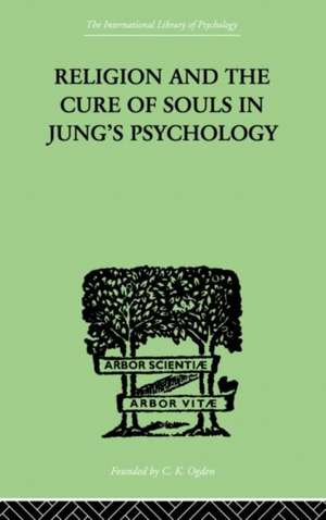 Religion and the Cure of Souls In Jung's Psychology de Hans Schaer