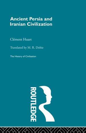 Ancient Persia and Iranian Civilization de Clement Huart