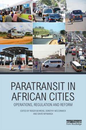 Paratransit in African Cities: Operations, Regulation and Reform de Roger Behrens