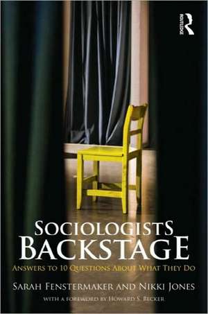 Sociologists Backstage: Answers to 10 Questions About What They Do de Sarah Fenstermaker