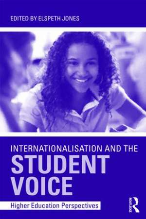 Internationalisation and the Student Voice: Higher Education Perspectives de Elspeth Jones