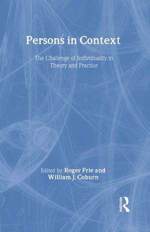 Persons in Context: The Challenge of Individuality in Theory and Practice de Roger Frie