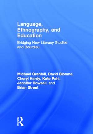 Language, Ethnography, and Education: Bridging New Literacy Studies and Bourdieu de Michael Grenfell