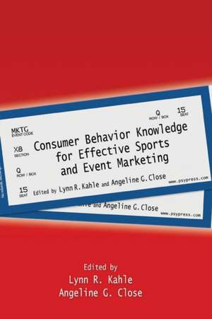 Consumer Behavior Knowledge for Effective Sports and Event Marketing de Lynn R. Kahle