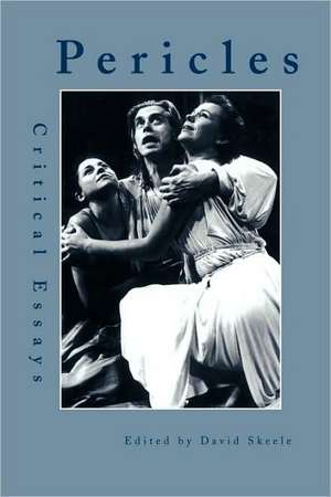 Pericles: Critical Essays de David Skeele