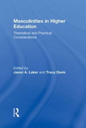 Masculinities in Higher Education: Theoretical and Practical Considerations de Jason A. Laker