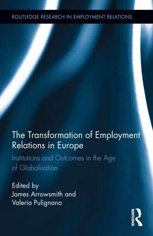 The Transformation of Employment Relations in Europe: Institutions and Outcomes in the Age of Globalization de Jim Arrowsmith