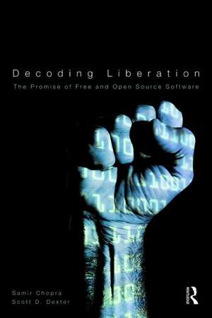 Decoding Liberation: The Promise of Free and Open Source Software de Samir Chopra