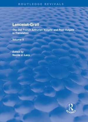 Lancelot-Grail: Volume 2 (Routledge Revivals): The Old French Arthurian Vulgate and Post-Vulgate in Translation de Norris Lacy