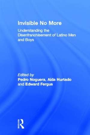 Invisible No More: Understanding the Disenfranchisement of Latino Men and Boys de Pedro Noguera