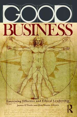 Good Business: Exercising Effective and Ethical Leadership de James O'Toole