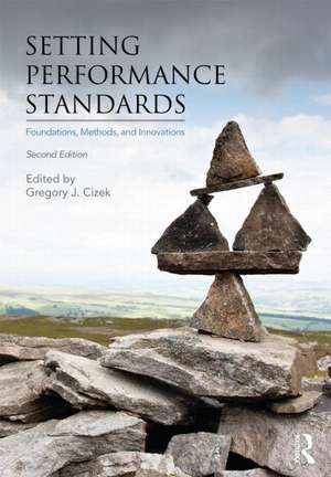 Setting Performance Standards: Foundations, Methods, and Innovations de Gregory J. Cizek