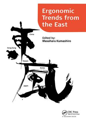 Ergonomic Trends from the East: Proceedings of Ergonomic Trends from the East, Japan, 12–14 November 2008 de Masaharu Kumashiro