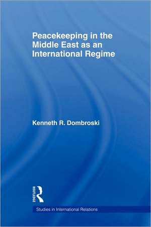 Peacekeeping in the Middle East as an International Regime de Kenneth Dombroski