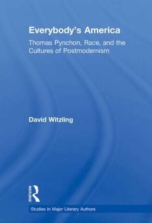 Everybody's America: Thomas Pynchon, Race, and the Cultures of Postmodernism de David Witzling