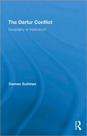 The Darfur Conflict: Geography or Institutions? de Osman Suliman