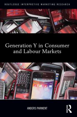 Generation Y in Consumer and Labour Markets de Anders Parment