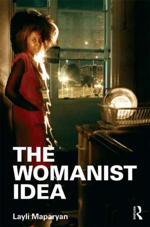 The Womanist Idea de Layli Maparyan