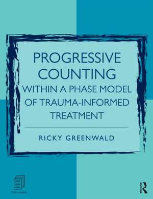 Progressive Counting Within a Phase Model of Trauma-Informed Treatment de Ricky Greenwald