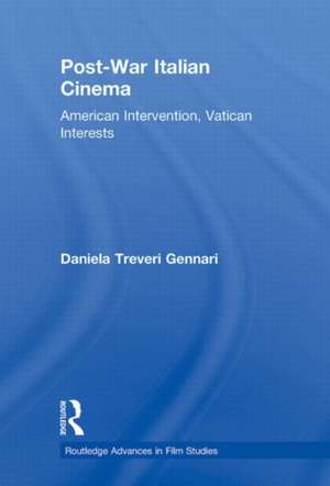 Post-War Italian Cinema: American Intervention, Vatican Interests de Daniela Treveri Gennari