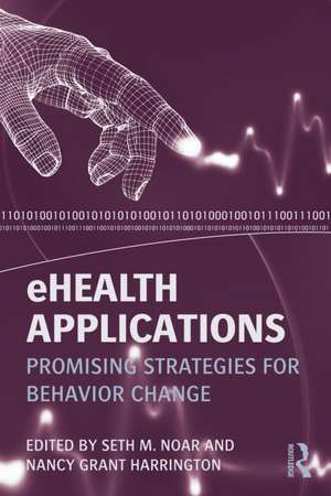 eHealth Applications: Promising Strategies for Behavior Change de Seth M. Noar