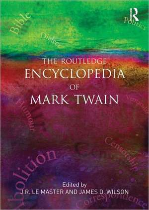 The Routledge Encyclopedia of Mark Twain de J.R. LeMaster