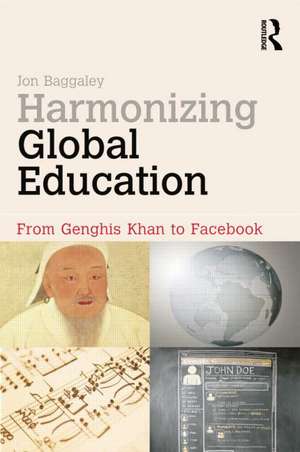 Harmonizing Global Education: From Genghis Khan to Facebook de Jon Baggaley