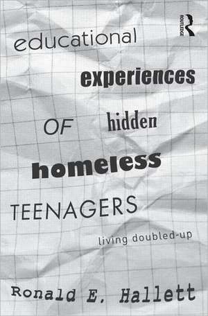 Educational Experiences of Hidden Homeless Teenagers: Living Doubled-Up de Ronald E. Hallett