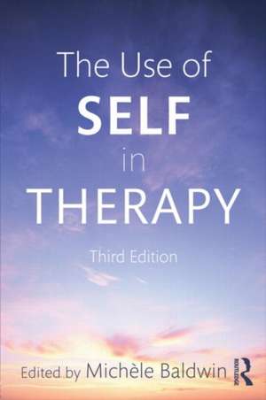 The Use of Self in Therapy de Michele Baldwin