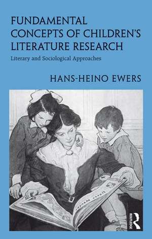 Fundamental Concepts of Children's Literature Research: Literary and Sociological Approaches de Hans-Heino Ewers