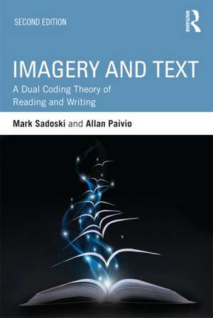 Imagery and Text: A Dual Coding Theory of Reading and Writing de Mark Sadoski