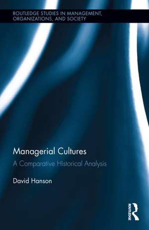 Managerial Cultures: A Comparative Historical Analysis de David Hanson