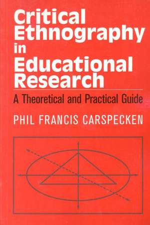 Critical Ethnography in Educational Research: A Theoretical and Practical Guide de Francis Phil Carspecken