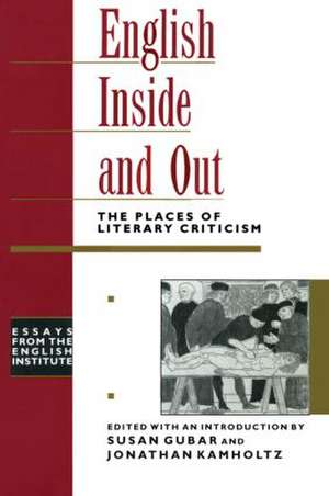 English Inside and Out: The Places of Literary Criticism de Susan Kamholtz Gubar