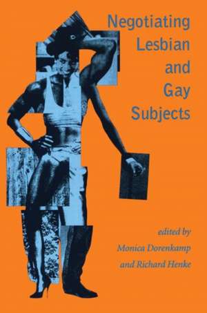 Negotiating Lesbian and Gay Subjects de Monica Dorenkamp