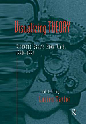 Visualizing Theory: Selected Essays from V.A.R., 1990-1994 de Lucien Taylor