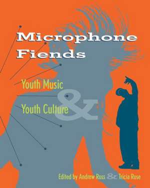 Microphone Fiends: Youth Music and Youth Culture de Tricia Rose