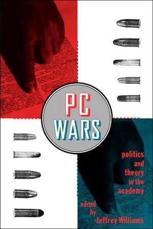 PC Wars: Politics and Theory in the Academy de Jeffrey Williams