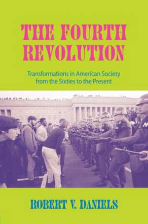 The Fourth Revolution: Transformations in American Society from the Sixties to the Present de Robert V. Daniels