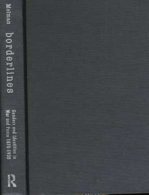 Borderlines: Genders and Identities in War and Peace 1870-1930 de Billie Melman