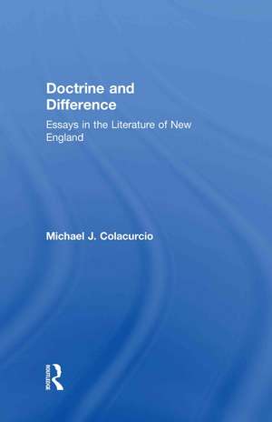 Doctrine and Difference: Essays in the Literature of New England de Michael J. Colacurcio