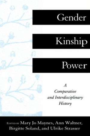 Gender, Kinship and Power: A Comparative and Interdisciplinary History de Mary Jo Maynes