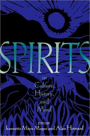 Spirits in Culture, History and Mind de Jeannette Mageo