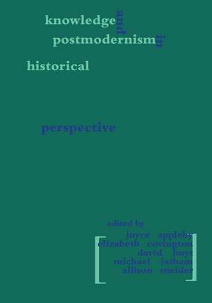 Knowledge and Postmodernism in Historical Perspective de Joyce Appleby